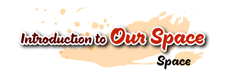 Introduction to Our Space Space